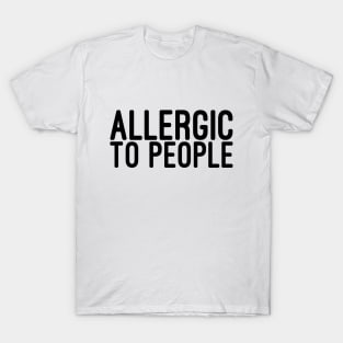 Allergic To People - Funny Sayings T-Shirt